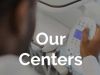 Our Centers